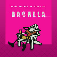 Bachela - Queen Darleen & Lava Lava