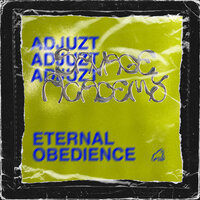 Eternal Obedience - Adjuzt