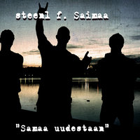 Samaa uudestaan - Steen1 & Saimaa & Pjvm