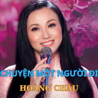 Chuyện Một Người Đi - Hoàng Châu
