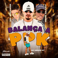 Balanca a Ppk - DJ Patrick Muniz & MC Menor MT & Meno Saaint & MC ARCANJO
