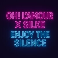 Enjoy the Silence - Oh! L'Amour & Silke