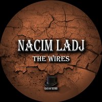 The Wires - Nacim Ladj