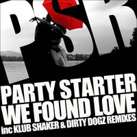 We Found Love - Party Starter & Klub Shaker