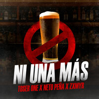 Ni Una Más - Toser One & Neto Peña & Zxmyr