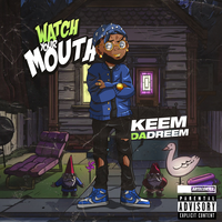 Watch Your Mouth - Keem Da Dreem