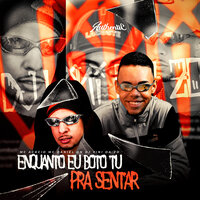 Enquanto Eu Boto Tu pra Sentar - DJ Vini Da ZO & Mc Acácio & MC DANIEL DN