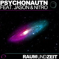 Raum und zeit - Psychonautn & Nitro & Jason & Max K