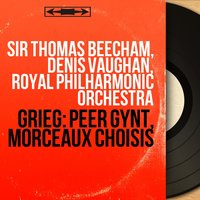 Peer Gynt, Op. 23, Act V: Berceuse de Solveig - Royal Philharmonic Orchestra & Thomas Beecham & Ilse Hollweg & Эдвард Григ