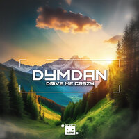 Drive Me Crazy - Dymdan