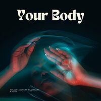Your body - Golden Famous & Wazzy Millan & Hefty & Golden Boy