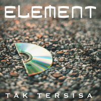 Tak Tersisa - Element