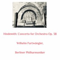 Concerto for Orchestra Op. 38: 1 Concertino - Berliner Philharmoniker & Wilhelm Furtwängler & Пауль Хиндемит
