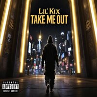 Take Me Out - Lil'Kix