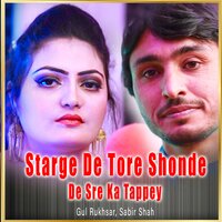 Starge De Tore Shonde De Sre Ka Tappey - Gul Rukhsar & Sabir Shah