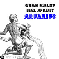 Aquarius  feat. No Mercy - No Mercy & Stan Kolev & Unslaved