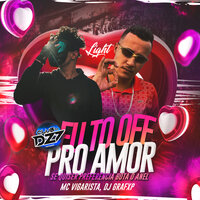 EU TO OFF PRO AMOR - SE QUISER PREFERÊNCIA BOTA O ANEL (LIGHT) - DJ GRAFXP & Mc Vigarista & Club Dz7
