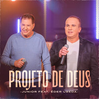 Projeto de Deus - Junior & Éder Ubeda