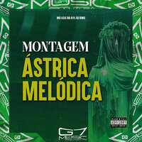 Montagem Ástrica Melódica - DJ RMC & MC Lele