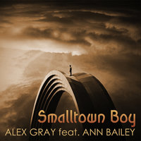 Smalltown Boy - Alex Gray & Ann Bailey