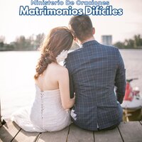 Matrimonios Difíciles - Ministerio De Oraciones & Santa Rita de Casia & En Cristo