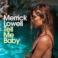 Tell Me Baby - Merrick Lowell