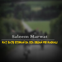 Rat Satri Stoman Da Sta Dedan Psi Raghali - Saleem Marwat