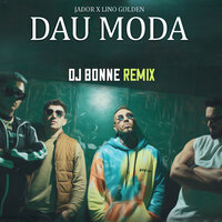 Dau Moda - Jador & DJ Bonne & LINO GOLDEN