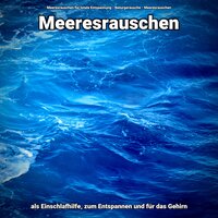 Meditation - Meeresrauschen für totale Entspannung & Naturgeräusche & Meeresrauschen