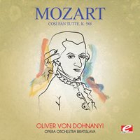 Così fan tutte, K. 588: "Vorrei dir e cor non ho" - Opera Orchestra Bratislava & Вольфганг Амадей Моцарт