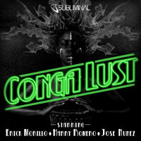 Conga Lust - Erick Morillo & Jose Nunez & Harry Romero & Erick Morillo, Harry Romero, Jose Nunez