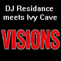 Visions - DJ Residance & Ivy Cave