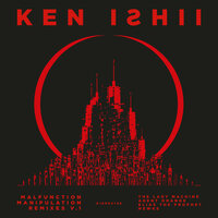 Malfunction Manipulation - Ken Ishii & Elias The Prophet