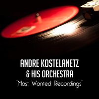 La Cumparsita - Andre Kostelanetz And His Orchestra
