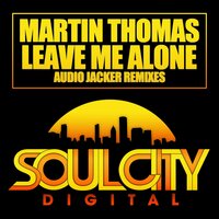 Leave Me Alone - Martin Thomas & Audio Jacker