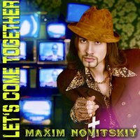 Let's Come Together - Maxim Novitskiy & Mn