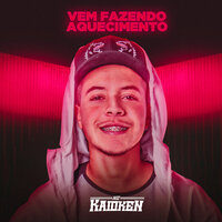 Vem fazendo aquecimento - MC Kaioken