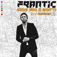Save You (I Won't) - Frantic