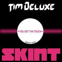 You Got Tha Touch - Tim DeLuxe & Sam Obernik