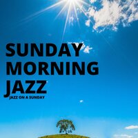 The Early Morning - Sunday Morning Jazz