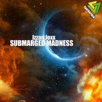 Submerged Madness - Izzan Joxx