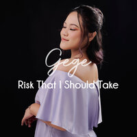 Risk That I Should Take - Gege