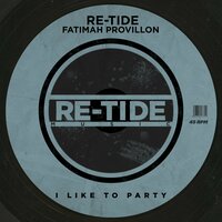 I Like To Party - Re-Tide & Fatimah Provillon