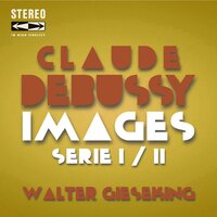 Images "Serie I": III. Mouvement - Walter Gieseking & Claude Debussy
