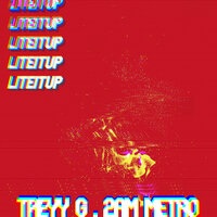 Liteitup - Treyy G & 2AM METRO