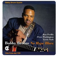 No Hype Blues - Bobby Broom Quartet & Peter Washington & Lewis Nash & Ron Perillo