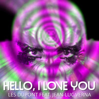 Hello, I Love You - Les Dupont & Jean-Luc Verna & Mouse Dtc