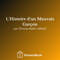 Chapitre 20 - Je Prouve Être le Petit-fils de Mon Grand-père - 2 - Thomas Bailey Aldrich & StreamzBook Français & StreamzBook Jeune adulte Français