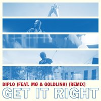 Get It Right - Diplo & MØ