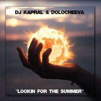 Lookin' for the Summer - Dj Kapral & Dolocheeva